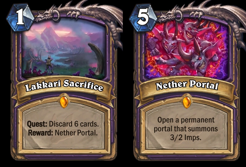 Lakkari Sacrifice is a Quest for Warlock. If you discard six cards, you're rewarded with a Nether Portal. Nether Portal is a five mana spell that reads: "Open a permanent portal that summons 3/2 Imps."