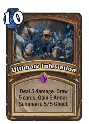 Ultimate infestation is a ten mana spell. The card text reads: "Deal 5 damage. Draw 5 cards. Gain 5 Armor. Summon a 5/5 Ghoul."